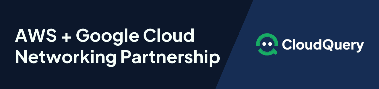 AWS + Google Cloud Networking Partnership header