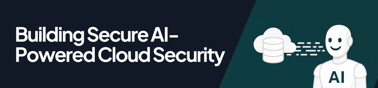 Building Secure AI-Powered Cloud Security