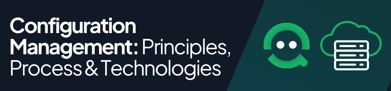 An image showing the name of the article - Configuration Management - Principles, Process & Technologies