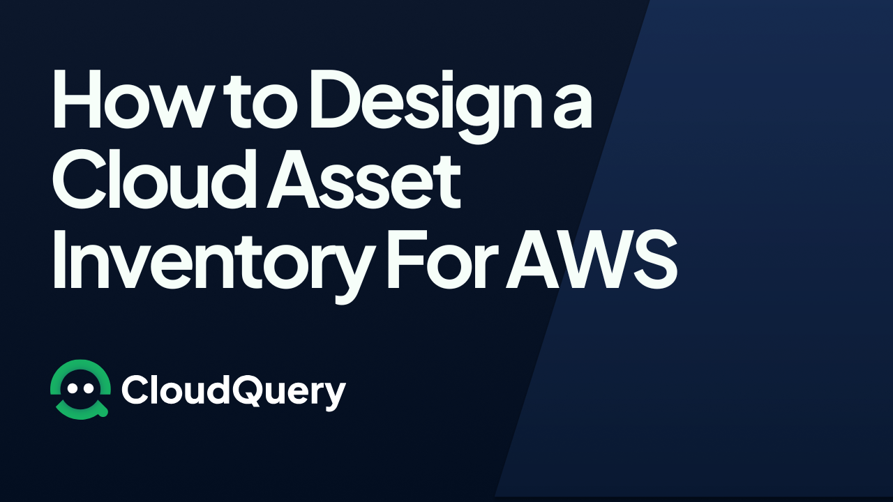 Design a Cloud Asset Inventory for AWS | CloudQuery Blog