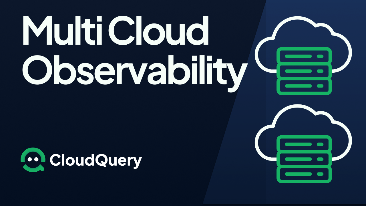 Multi-Cloud Observability: Guide, Tools & Best Practices | CloudQuery