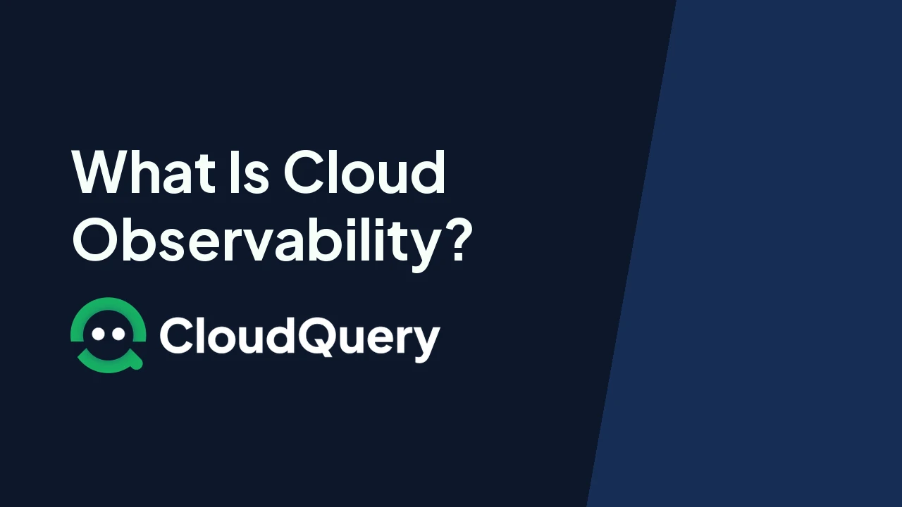 Cloud Observability Guide — What It Is & How It Works | CloudQuery